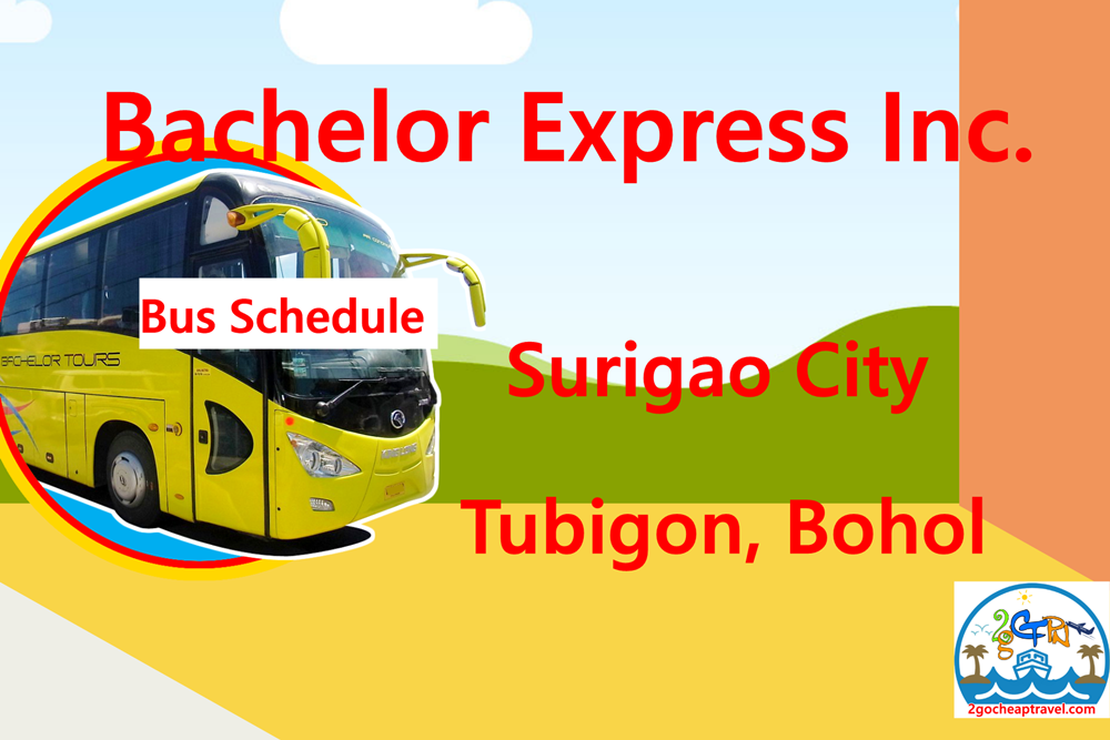 Surigao City To Tubigon Bus Schedule Of Bachelor Express.